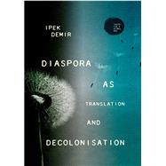 Diaspora as translation and decolonisation
