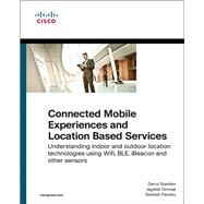 Connected Mobile Experiences and Location Based Services Understanding indoor and outdoor location technologies using Wifi, BLE, iBeacon and other sensors