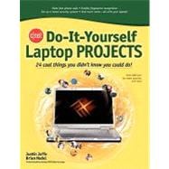 CNET Do-It-Yourself Laptop Projects: 24 Cool Things You Didn't Know You Could Do!