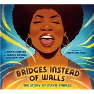 Bridges Instead of Walls The Story of Mavis Staples book cover, ISBN 9780593624692