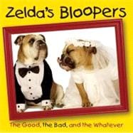 Zelda's Bloopers The Good, the Bad, and the Whatever