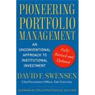 Pioneering Portfolio Management An Unconventional Approach to Institutional Investment, Fully Revised and Updated