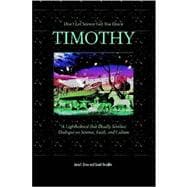 Don't Let Science Get You Down, Timothy: A Light-hearted (But Deadly Serious) Dialogue on Science, Faith, and Culture