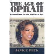 Age of Oprah: Cultural Icon for the Neoliberal Era