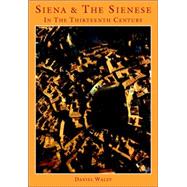 Siena And the Sienese in the Thirteenth Century