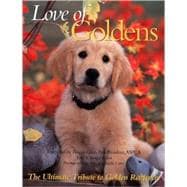 Love of Goldens : The Ultimate Tribute to Golden Retrievers