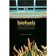 Biofuels for Transport: Global Potential and Implications for Sustainable Energy and Agriculture