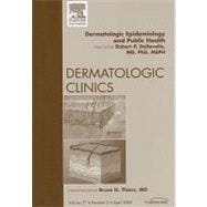 Dermatologic Epidemiology and Public Health, an Issue of Dermatologic Clinics
