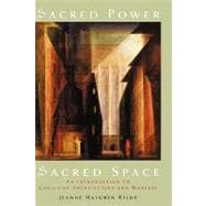 Sacred Power, Sacred Space An Introduction to Christian Architecture and Worship