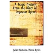 A Tragic Mystery: From the Diary of Inspector Byrnes