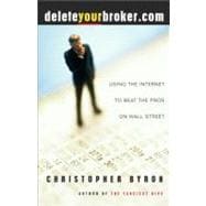 deleteyourbroker.com Using the Internet to Beat the Pros on Wall Street