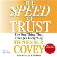 The SPEED of Trust The One Thing that Changes Everything