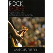 Rock Dogs Politics and the Australian Music Industry