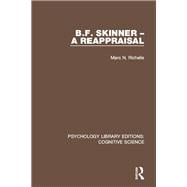 B.F. Skinner - A Reappraisal