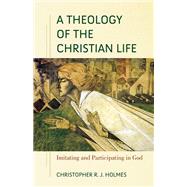 A Theology of the Christian Life