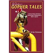 Ray Christenson's Gopher Tales: Stories from All Eleven University of Minnesota's Men's Sports