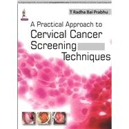 A Practical Approach to Cervical Cancer Screening Techniques