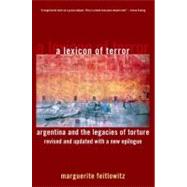 A Lexicon of Terror Argentina and the Legacies of Torture, Revised and Updated with a New Epilogue