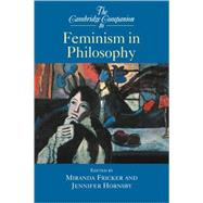 The Cambridge Companion to Feminism in Philosophy