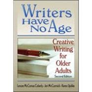 Writers Have No Age: Creative Writing for Older Adults, Second Edition
