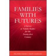 Families With Futures: A Survey of Family Studies for the Twenty-First Century