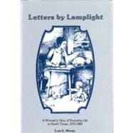 Letters by Lamplight : A Woman's View of Everyday Life in South Texas, 1873-1883,9780918954695