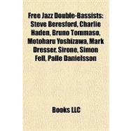 Free Jazz Double-Bassists : Steve Beresford, Charlie Haden, Bruno Tommaso, Motoharu Yoshizawa, Mark Dresser, Sirone, Simon Fell, Palle Danielsson