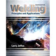 Welding: Principles and Applications, 8/e