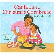 Carla and the Christmas Cornbread,9781534494695