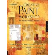 Creative Paint Workshop for Mixed-Media Artists : Experimental Techniques for Composition, Layering, Texture, Imagery, and Encaustic