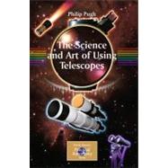 The Science and Art of Using Astronomical Telescopes