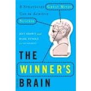 The Winner's Brain 8 Strategies Great Minds Use to Achieve Success