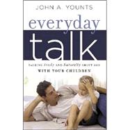 Everyday Talk : Talking Freely and Naturally about God with Your Children