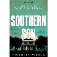 Southern Son The Saga of Doc Holliday