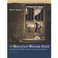 The Reluctant Welfare State American Social Welfare Policies--Past, Present, and Future (with InfoTrac)