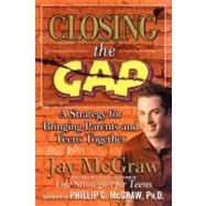 Closing the Gap A Strategy for Bringing Parents and Teens Together