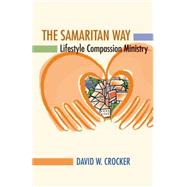 Samaritan Way : A Call to Lifestyle Compassion Ministry