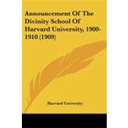 Announcement of the Divinity School of Harvard University, 1900-1910