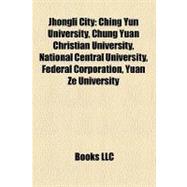 Jhongli City: Ching Yun University, Chung Yuan Christian University, National Central University, Federal Corporation, Yuan Ze University, Thsr Taoyuan Station, Tao