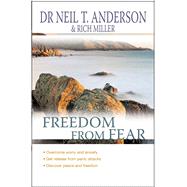 Freedom From Fear Overcoming worry and anxiety