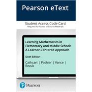 Learning Mathematics in Elementary and Middle School A Learner-Centered Approach, Enhanced Pearson eText -- Access Card