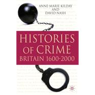 Histories of Crime Britain 1600-2000