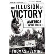 The Illusion Of Victory America In World War I