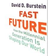 Fast Future How the Millennial Generation Is Shaping Our World