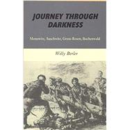 Journey Through Darkness Monowitz, Auschwitz, Gross-Rosen, Buchenwald