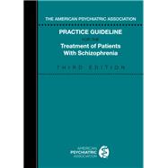 The American Psychiatric Association Practice Guideline for the Treatment of Patients With Schizophrenia