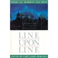 Line upon Line : Essays on Mormon Doctrine