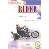 Dream Rider : Roadmap to an Adventurous Life