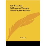 Self-ness and Selflessness Through Cosmic Consciousness