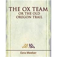 The Ox Team or the Old Oregon Trail